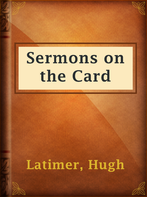 Title details for Sermons on the Card by Hugh Latimer - Available
